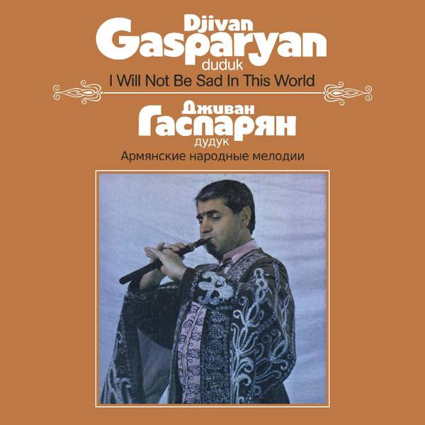 Djivan Gasparyan – I Will Not Be Sad In This World